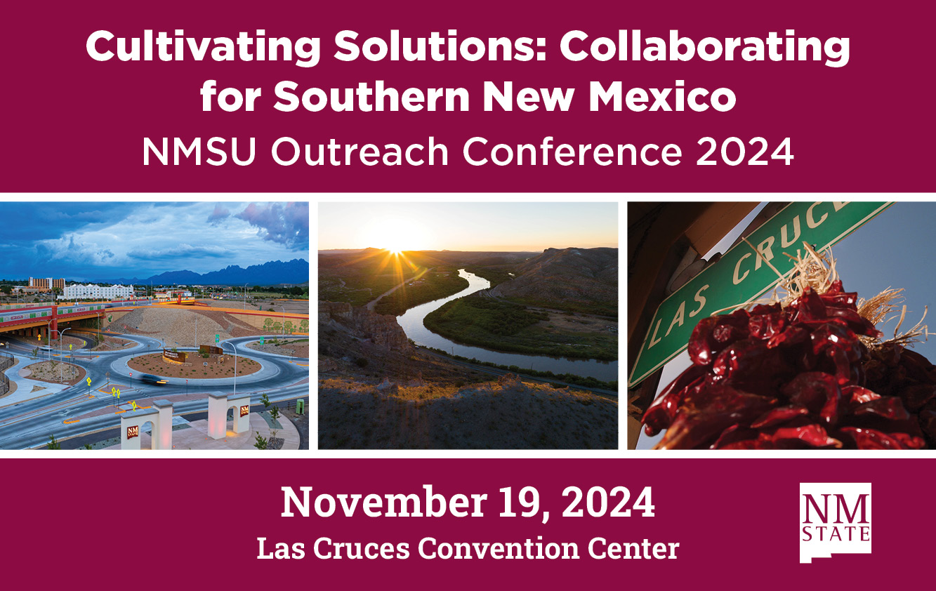 Cultivating Solutions: Collaborating for Souther New Mexico. 2024 OUtreach Conference, November 19th at the Las Cruces Convention Center